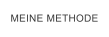 MEINE METHODE